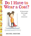 Do I Have to Wear a Coat? By Rachel Isadora, Rachel Isadora (Illustrator) Cover Image
