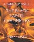 The Black Cartel Chronicles 1: Street Kings By Charles L. Powell 3. Cover Image