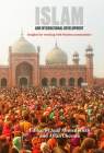 Islam and International Development: Insights for Working with Muslim Communities By Ajaz Ahmed Khan (Editor), Affan Cheema (Editor) Cover Image
