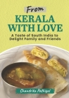 From Kerala With Love: A Taste of South India to Delight Family and Friends By Chandrika Pathiyal Cover Image