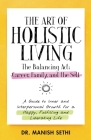 The Art of Holistic Living By Manish Sethi Cover Image