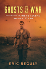 Ghosts of War: Chasing My Father's Legend Through Vietnam Cover Image