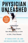 Physician Unleashed: The Physician Freedom Formula. A Roadmap to Help More People, Earn More Money and Live the Life of Your Dreams Cover Image