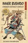 Inner Bushido - Strength Without Conflict By Sean Hannon Cover Image