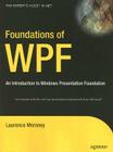 Foundations of WPF: An Introduction to Windows Presentation Foundation (Expert's Voice in .NET) By Laurence Moroney Cover Image