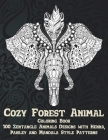 Cozy Forest Animal - Coloring Book - 100 Zentangle Animals Designs with Henna, Paisley and Mandala Style Patterns By Alexandra MacDonald Cover Image