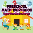 Preschool Math Workbook: Understanding Numerals By Baby Professor Cover Image
