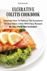 Ulcerative Colitis Cookbook: Discover How To Relieve The Symptoms Of Ulcerative Colitis With Easy Recipes28-Day Meal Plan Included By Kyle Beckwith Cover Image