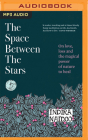 The Space Between the Stars: On Love, Loss and the Magical Power of Nature to Heal Cover Image