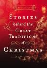 Stories Behind the Great Traditions of Christmas Cover Image