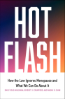 Hot Flash: How the Law Ignores Menopause and What We Can Do about It By Bridget J. Crawford, Naomi Cahn, Emily Gold Waldman Cover Image