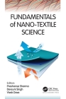 Fundamentals of Nano-Textile Science By Prashansa Sharma (Editor), Devsuni Singh (Editor), Vivek Dave (Editor) Cover Image