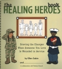 The Healing Heroes Book: Braving the Changes When Someone You Love Is Wounded in Service By Ellen Sabin Cover Image