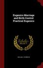 Eugenics Marriage and Birth Control Practical Eugenics By William J. Robinson Cover Image