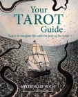 Your Tarot Guide: Learn to navigate life with the help of the cards By Melinda Lee Holm Cover Image