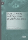Story Listening and Experience in Early Childhood By Donna Schatt, Patrick Ryan Cover Image