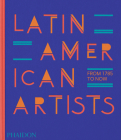 Latin American Artists: From 1785 to Now By Phaidon Editors, Raphael Fonseca (Introduction by) Cover Image