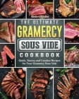 The Ultimate Gramercy Sous Vide Cookbook: Quick, Savory and Creative Recipes for Your Gramercy Sous Vide By Kevin Chandler Cover Image