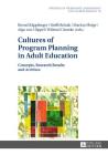 Cultures of Program Planning in Adult Education: Concepts, Research Results and Archives By Bernd Käpplinger (Other), Bernd Käpplinger (Editor), Steffi Robak (Editor) Cover Image