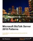 Microsoft BizTalk Server 2010 Patterns By Dan Rosanova Cover Image