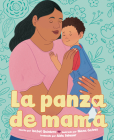 La panza de mamá By Isabel Quintero, Iliana Galvez (Illustrator), Aida Salazar (Translated by) Cover Image