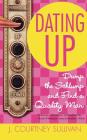 Dating Up: Dump the Schlump and Find a Quality Man By J. Courtney Sullivan Cover Image