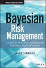 Bayesian Risk Management: A Guide to Model Risk and Sequential Learning in Financial Markets (Wiley Finance) Cover Image