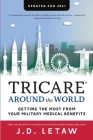 TRICARE Around the World: Getting the Most From Your Military Medical Benefits Cover Image