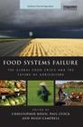Food Systems Failure: The Global Food Crisis and the Future of Agriculture (Earthscan Food and Agriculture) Cover Image