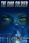 The Good Soldier By Jill Robi Cover Image