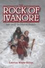 The Rock of Ivanore (Celestine Chronicles #1) By Laurisa White Reyes Cover Image