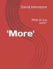 'more': 'what Do You Want?' By David Martin Johnstone Cover Image