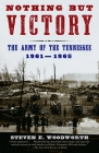 Nothing but Victory: The Army of the Tennessee, 1861-1865 (Vintage Civil War Library) By Steven E. Woodworth Cover Image