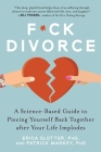 F*ck Divorce: A Science-Based Guide to Piecing Yourself Back Together after Your Life Implodes By Erica Slotter, PhD, Patrick Markey, PhD Cover Image