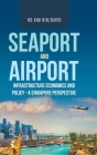 Seaport and Airport Infrastructure Economics and Policy - a Singapore Perspective Cover Image
