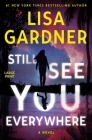 Still See You Everywhere By Lisa Gardner Cover Image