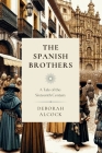 The Spanish Brothers: A Tale of the Sixteenth Century Cover Image