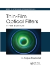 Thin-Film Optical Filters: Fifth Edition (Optics and Optoelectronics) By H. Angus MacLeod Cover Image
