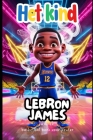 basketbal boek voor peuter. Lebron James: Sport boek voor peuter. Kerstcadeau voor kinderen in de klas By A. Arter Cover Image