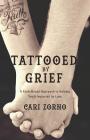 Tattooed by Grief: A Faith-Based Approach to Helping Youth Impacted by Loss By Cari Zorno Cover Image