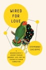 Wired for Love: A Neuroscientist's Journey Through Romance, Loss, and the Essence of Human Connection Cover Image