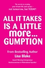 All It Takes is a Little More Gumption  By Lisa Blake Cover Image
