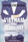 Vietnam From 35,000 Feet: A Stewardess Story By Joan DeRosa Cover Image