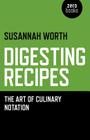 Digesting Recipes: The Art of Culinary Notation Cover Image