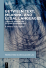 Between Text, Meaning and Legal Languages: Linguistic Approaches to Legal Interpretation Cover Image