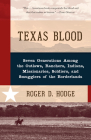 Texas Blood: Seven Generations Among the Outlaws, Ranchers, Indians, Missionaries, Soldiers, and Smugglers of the Borderlands Cover Image