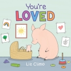 You're Loved By Liz Climo, Liz Climo (Illustrator) Cover Image