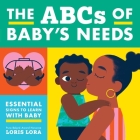 ABCs of Baby's Needs By Little Bee Books, Loris Lora (Illustrator) Cover Image