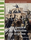 La guerra de Secesión se avecina (Social Studies: Informational Text) Cover Image