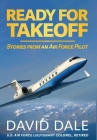 Ready For Takeoff - Stories from an Air Force Pilot Cover Image